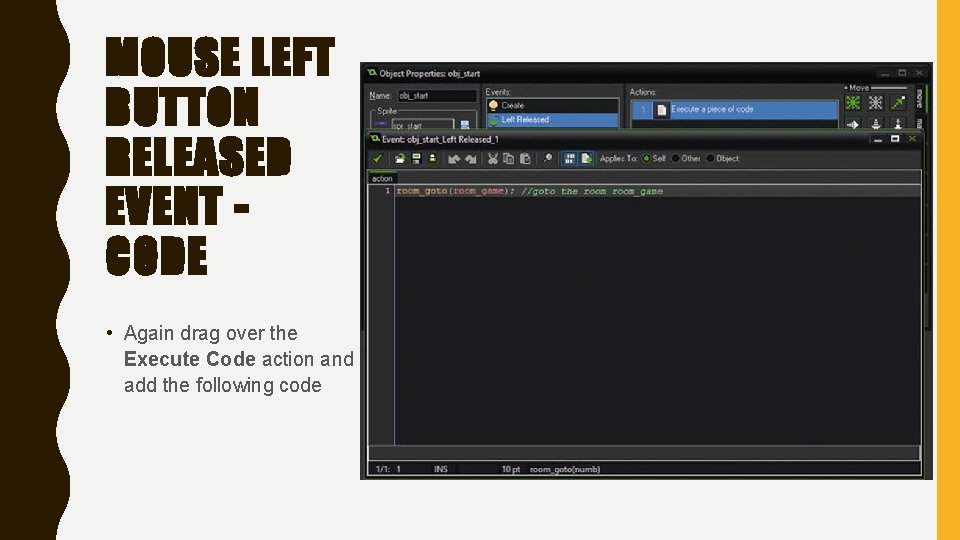 MOUSE LEFT BUTTON RELEASED EVENT CODE • Again drag over the Execute Code action