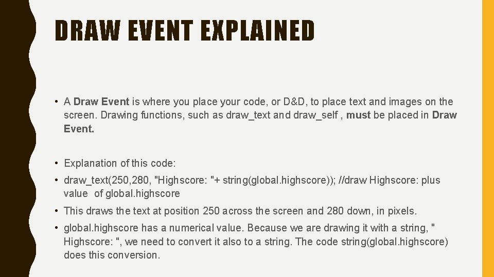DRAW EVENT EXPLAINED • A Draw Event is where you place your code, or