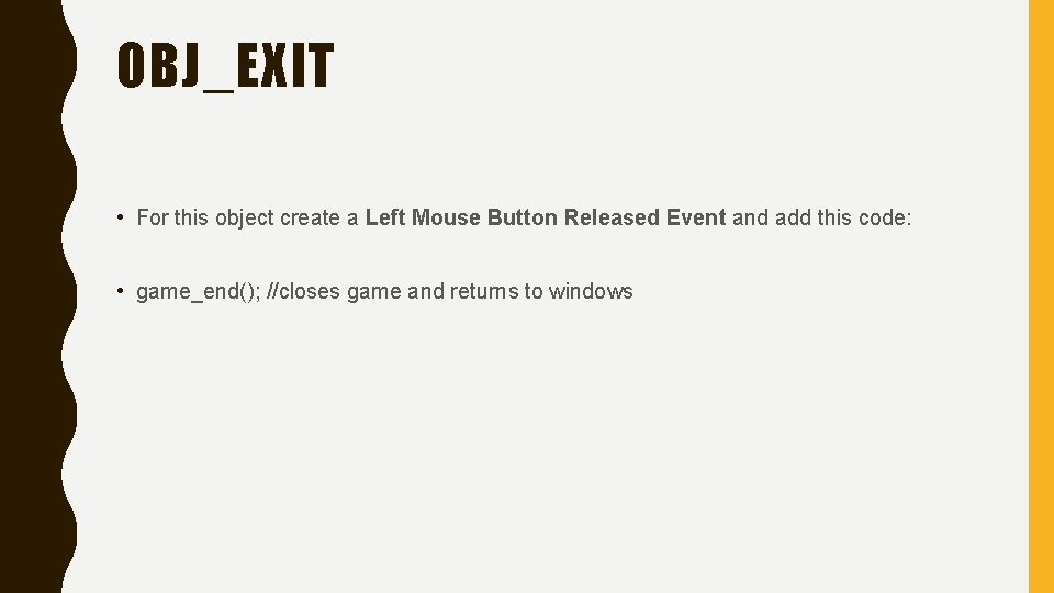 OBJ_EXIT • For this object create a Left Mouse Button Released Event and add