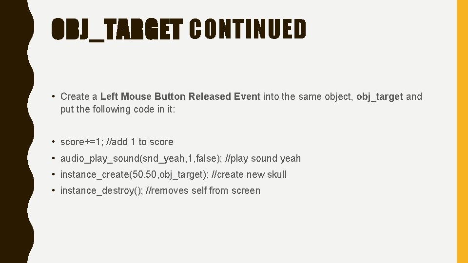 OBJ_TARGET CONTINUED • Create a Left Mouse Button Released Event into the same object,