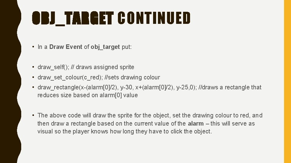 OBJ_TARGET CONTINUED • In a Draw Event of obj_target put: • draw_self(); // draws