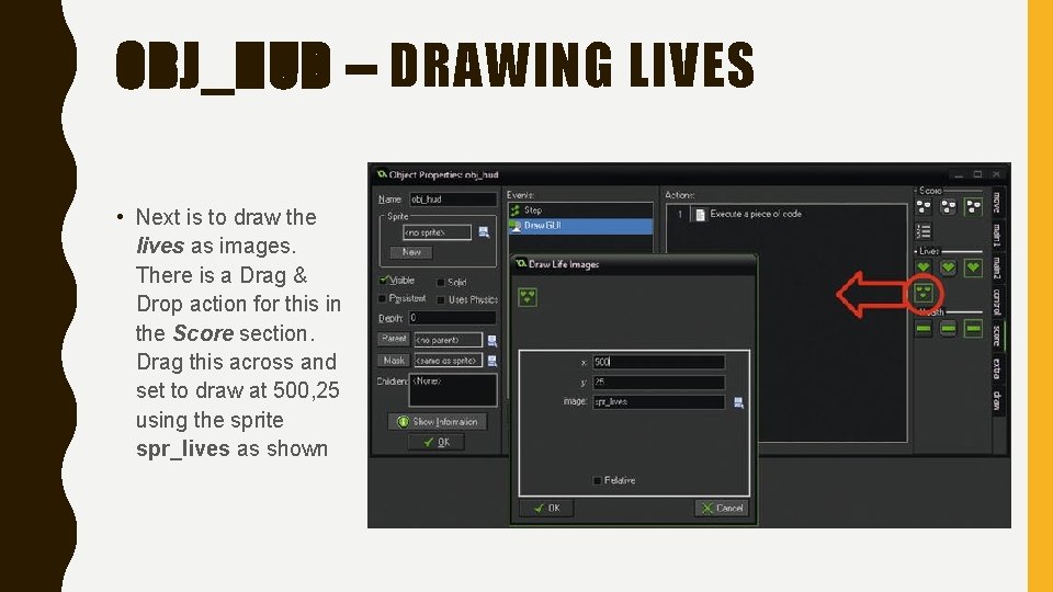 OBJ_HUD – DRAWING LIVES • Next is to draw the lives as images. There