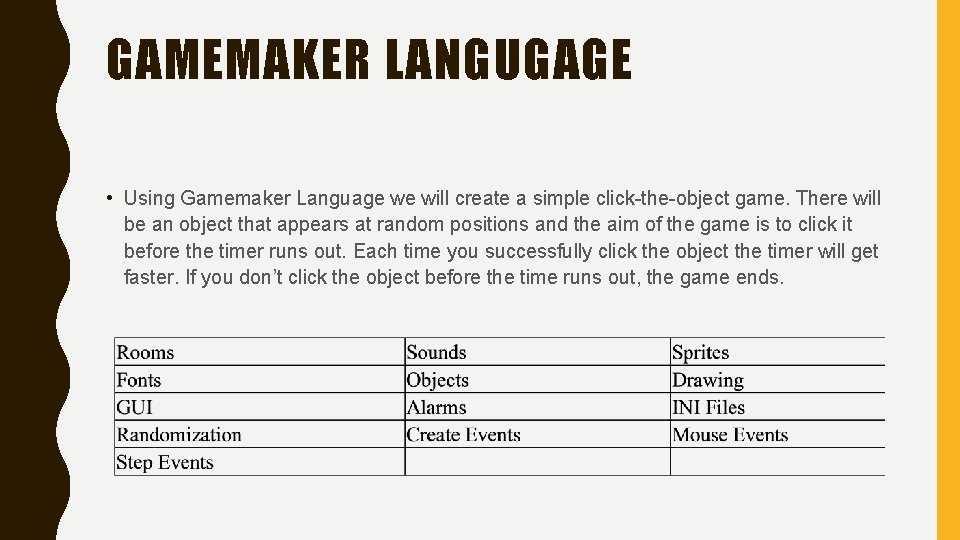 GAMEMAKER LANGUGAGE • Using Gamemaker Language we will create a simple click-the-object game. There