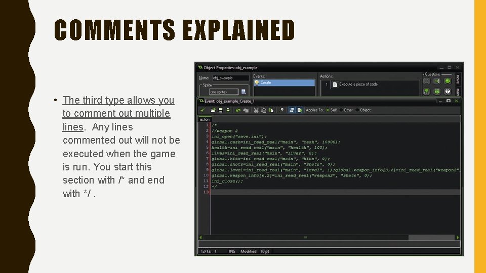 COMMENTS EXPLAINED • The third type allows you to comment out multiple lines. Any