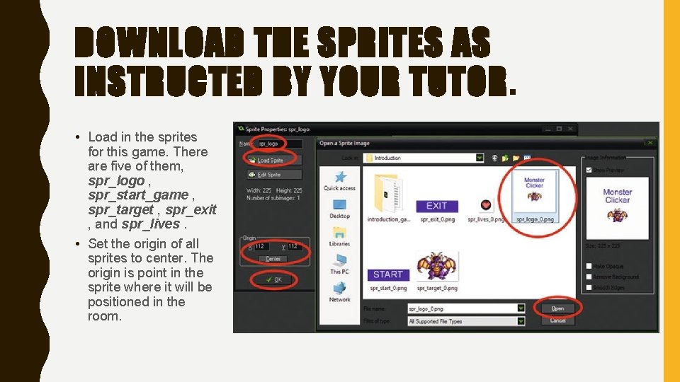 DOWNLOAD THE SPRITES AS INSTRUCTED BY YOUR TUTOR. • Load in the sprites for