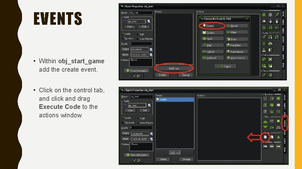 EVENTS • Within obj_start_game add the create event. • Click on the control tab,