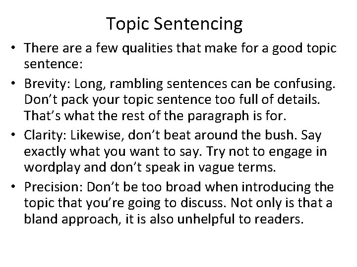 Topic Sentencing • There a few qualities that make for a good topic sentence: