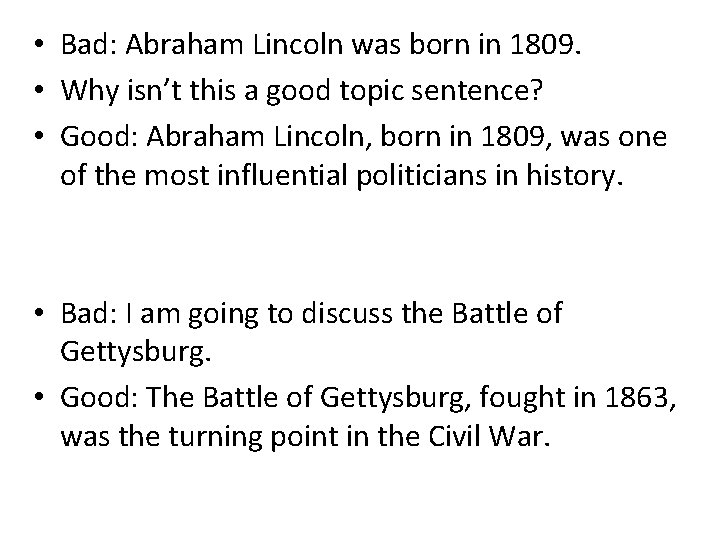  • Bad: Abraham Lincoln was born in 1809. • Why isn’t this a