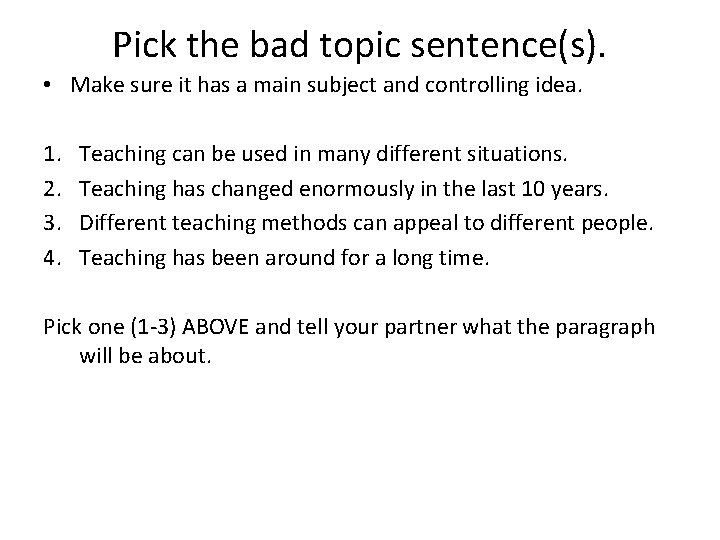 Pick the bad topic sentence(s). • Make sure it has a main subject and
