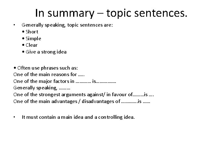 In summary – topic sentences. • Generally speaking, topic sentences are: • Short •