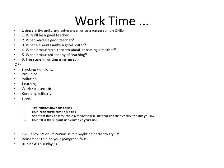 Work Time. . . • Using clarity, unity and coherence, write a paragraph on