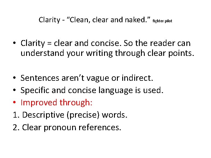 Clarity - “Clean, clear and naked. ” fighter pilot • Clarity = clear and