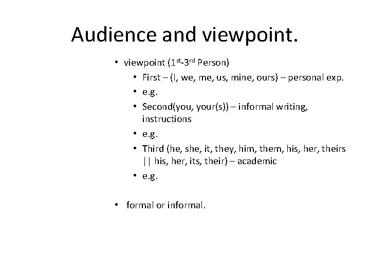 Audience and viewpoint. • viewpoint (1 st-3 rd Person) • First – (I, we,