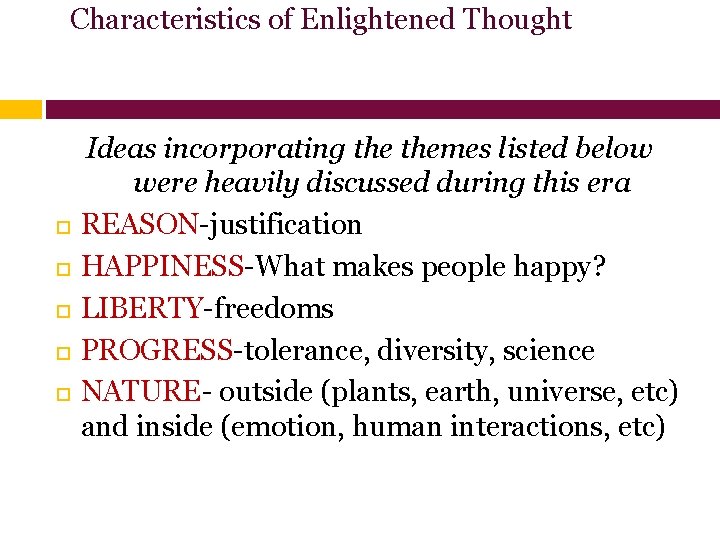 Characteristics of Enlightened Thought Ideas incorporating themes listed below were heavily discussed during this