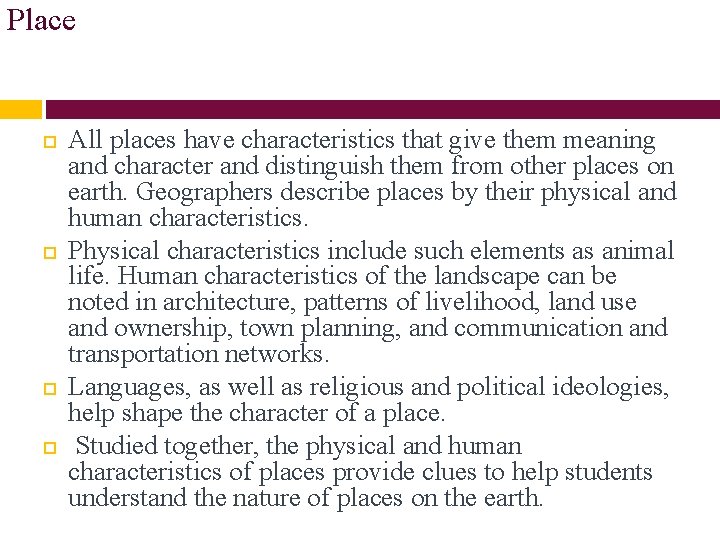 Place All places have characteristics that give them meaning and character and distinguish them