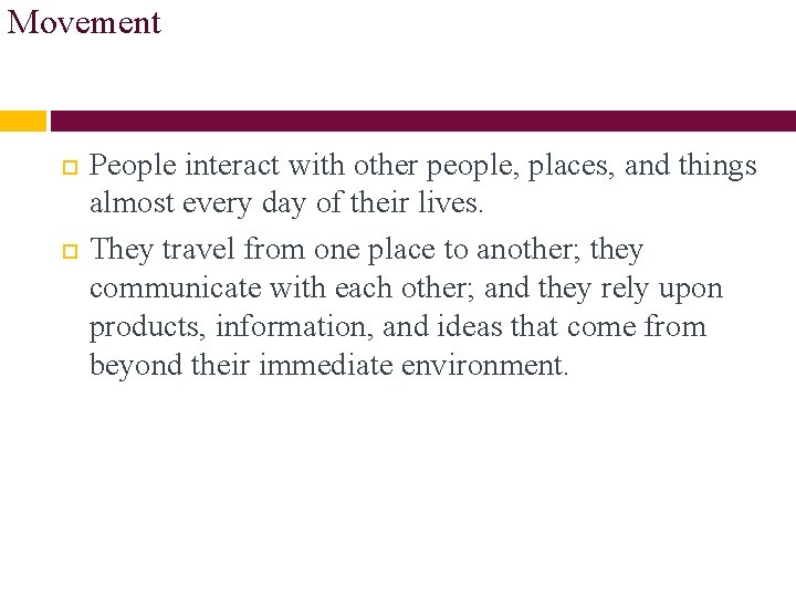 Movement People interact with other people, places, and things almost every day of their Movement People interact with other people, places, and things almost every day of their