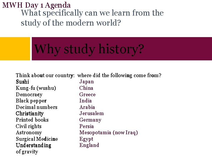 MWH Day 1 Agenda What specifically can we learn from the study of the