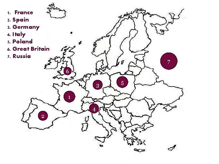 1. France 2. Spain 3. Germany 4. Italy 5. Poland 6. Great Britain 7.