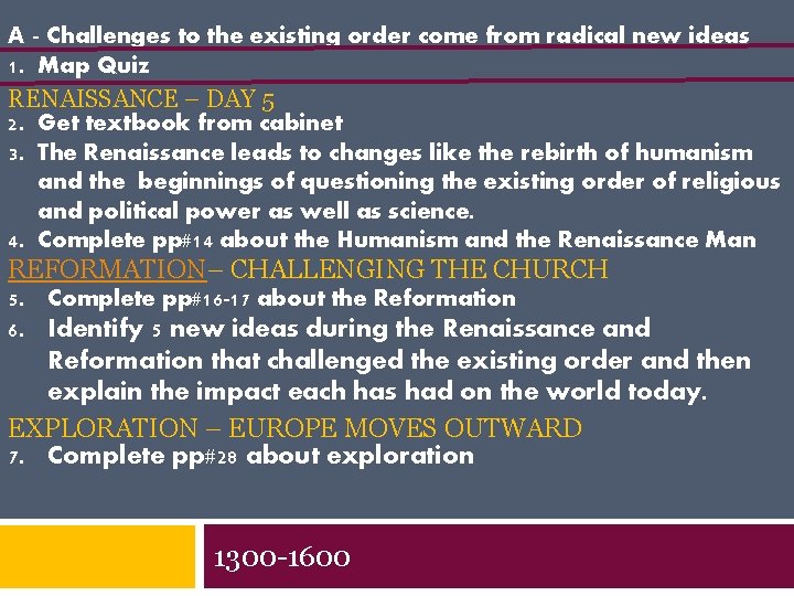 A - Challenges to the existing order come from radical new ideas 1. Map