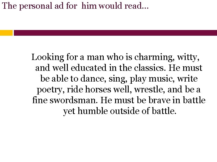 The personal ad for him would read… Looking for a man who is charming,