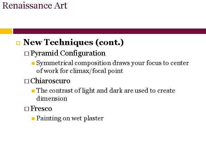 Renaissance Art New Techniques (cont. ) � Pyramid Configuration Symmetrical composition draws your focus