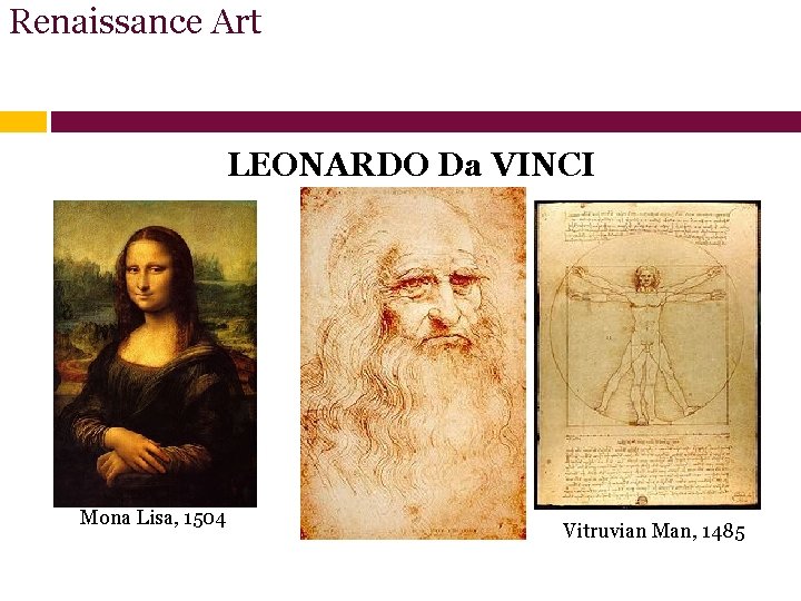 Renaissance Art LEONARDO Da VINCI Mona Lisa, 1504 Vitruvian Man, 1485 