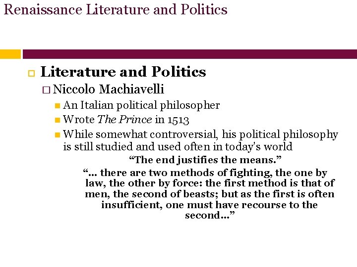 Renaissance Literature and Politics � Niccolo Machiavelli An Italian political philosopher Wrote The Prince