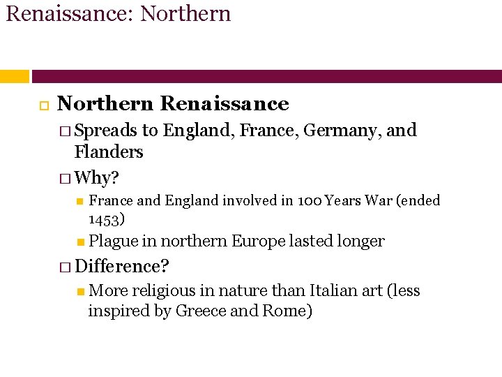 Renaissance: Northern Renaissance � Spreads to England, France, Germany, and Flanders � Why? France