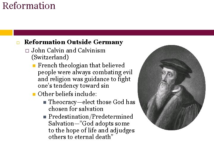 Reformation Outside Germany � John Calvin and Calvinism (Switzerland) French theologian that believed people