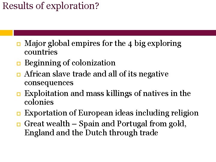 Results of exploration? Major global empires for the 4 big exploring countries Beginning of