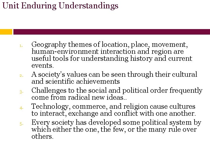 Unit Enduring Understandings 1. 2. 3. 4. 5. Geography themes of location, place, movement,