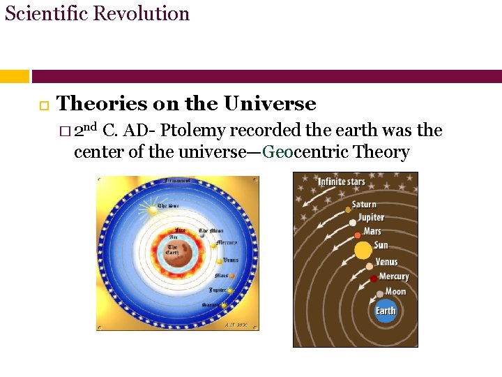 Scientific Revolution Theories on the Universe � 2 nd C. AD- Ptolemy recorded the