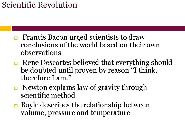 Scientific Revolution Francis Bacon urged scientists to draw conclusions of the world based on