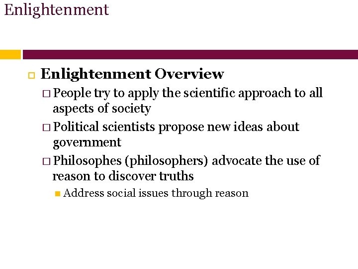 Enlightenment Overview � People try to apply the scientific approach to all aspects of