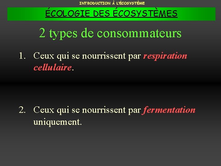 INTRODUCTION À L’ÉCOSYSTÈME ÉCOLOGIE DES ÉCOSYSTÈMES 2 types de consommateurs 1. Ceux qui se