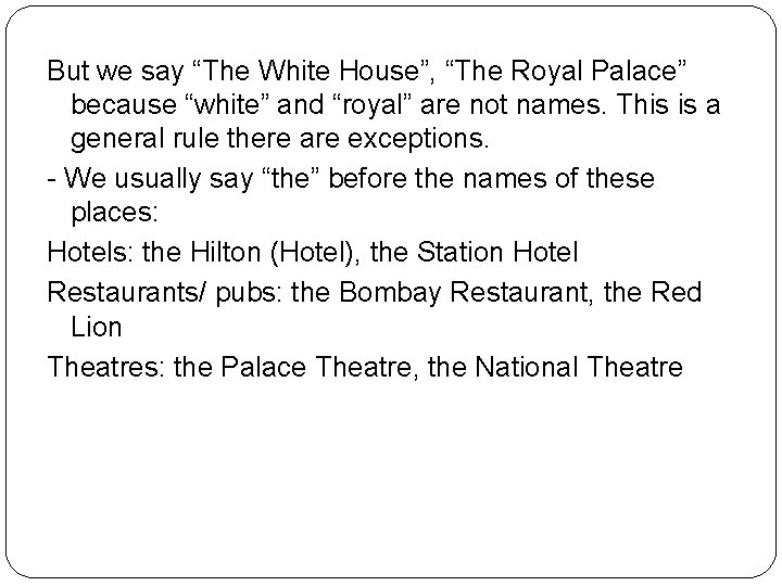But we say “The White House”, “The Royal Palace” because “white” and “royal” are