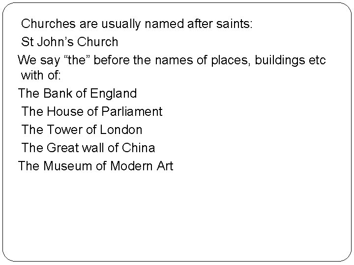 Churches are usually named after saints: St John’s Church We say “the” before the