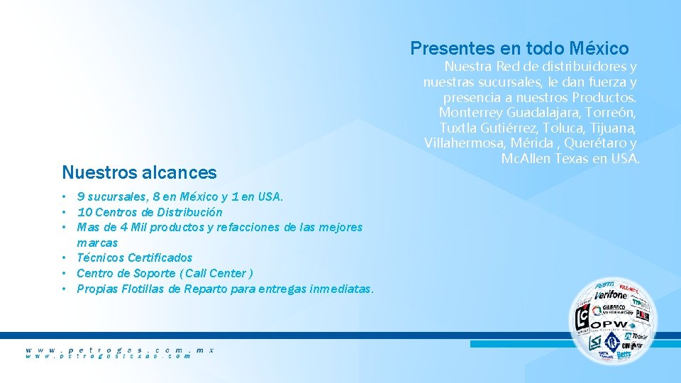 Presentes en todo México Nuestros alcances • 9 sucursales, 8 en México y 1