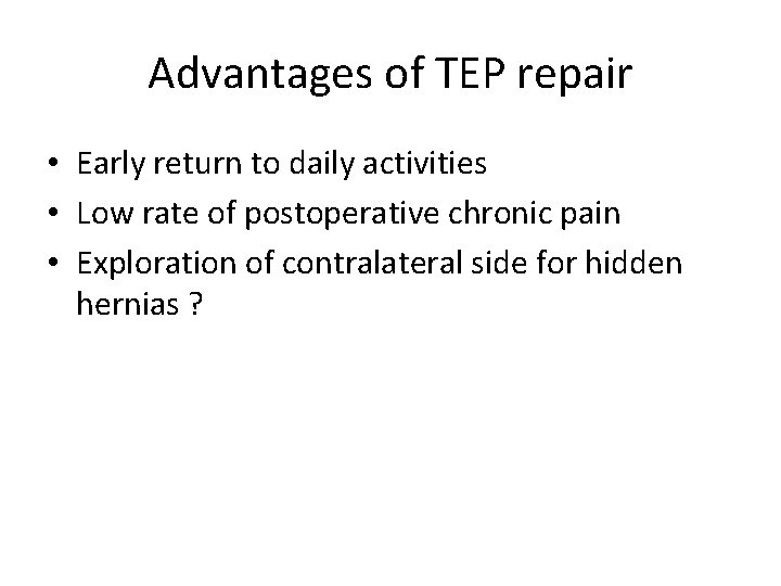 Advantages of TEP repair • Early return to daily activities • Low rate of Advantages of TEP repair • Early return to daily activities • Low rate of
