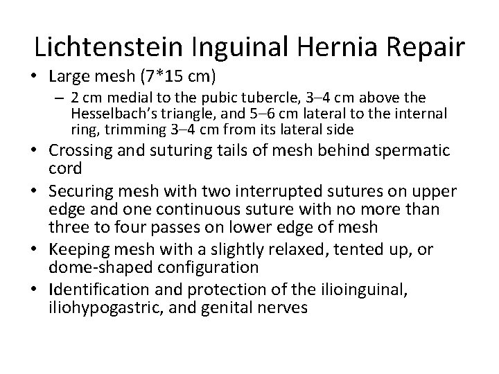 Lichtenstein Inguinal Hernia Repair • Large mesh (7*15 cm) – 2 cm medial to Lichtenstein Inguinal Hernia Repair • Large mesh (7*15 cm) – 2 cm medial to