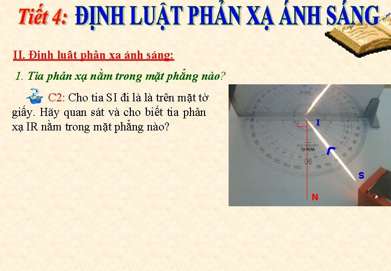 II. Định luật phản xạ ánh sáng: 1. Tia phản xạ nằm trong mặt