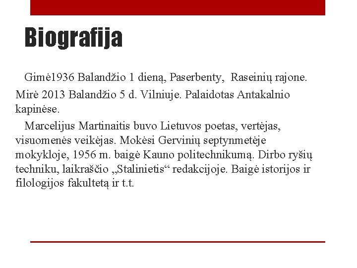 Biografija Gimė 1936 Balandžio 1 dieną, Paserbenty, Raseinių rajone. Mirė 2013 Balandžio 5 d.