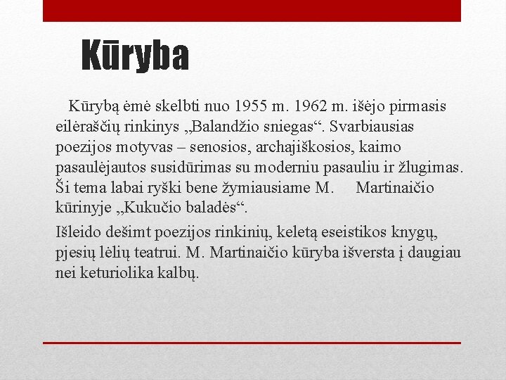 Kūryba Kūrybą ėmė skelbti nuo 1955 m. 1962 m. išėjo pirmasis eilėraščių rinkinys „Balandžio