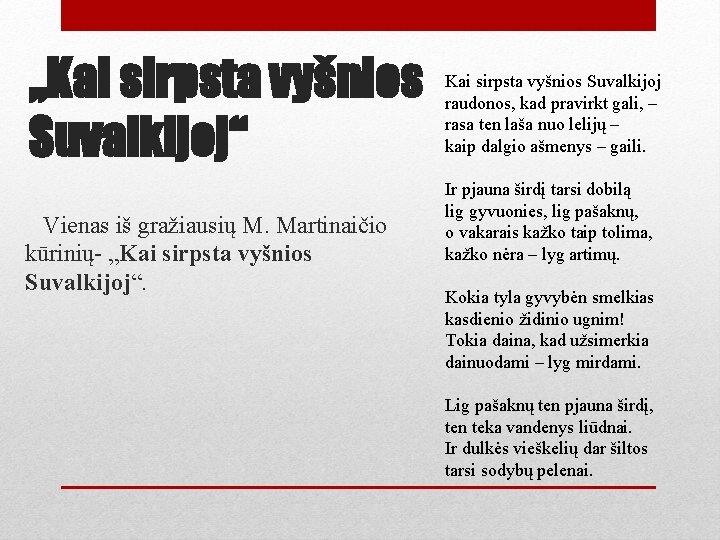 „Kai sirpsta vyšnios Suvalkijoj“ Vienas iš gražiausių M. Martinaičio kūrinių- „Kai sirpsta vyšnios Suvalkijoj“.