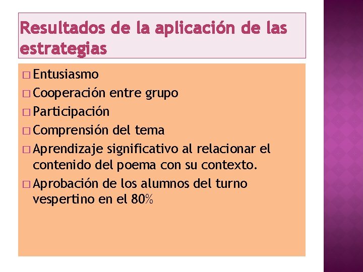 Resultados de la aplicación de las estrategias � Entusiasmo � Cooperación entre grupo �