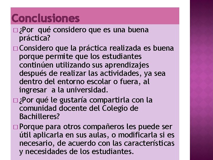 Conclusiones � ¿Por qué considero que es una buena práctica? � Considero que la