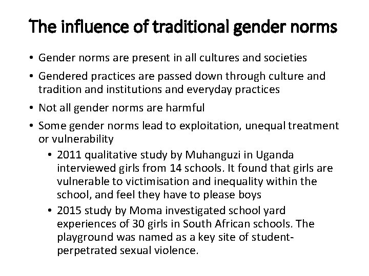 The influence of traditional gender norms • Gender norms are present in all cultures