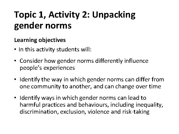 Topic 1, Activity 2: Unpacking gender norms Learning objectives • In this activity students