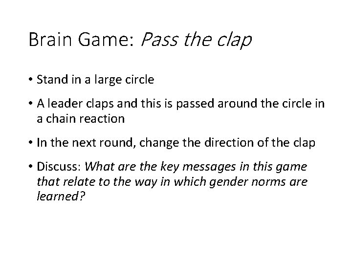 Brain Game: Pass the clap • Stand in a large circle • A leader