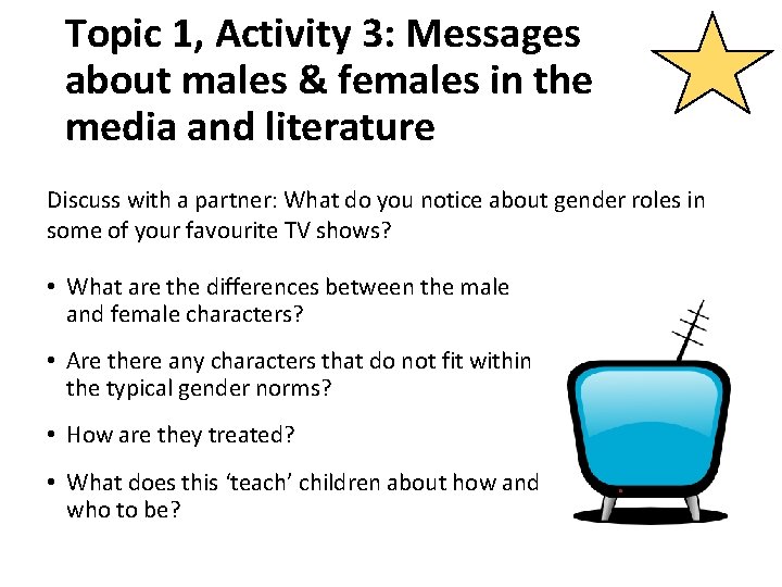 Topic 1, Activity 3: Messages about males & females in the media and literature